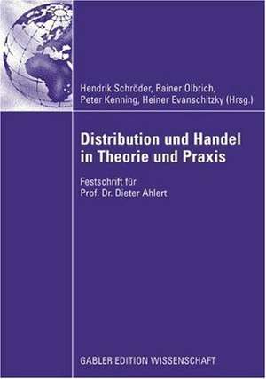 Distribution und Handel in Theorie und Praxis: Festschrift für Prof. Dr. Dieter Ahlert de Hendrik Schröder