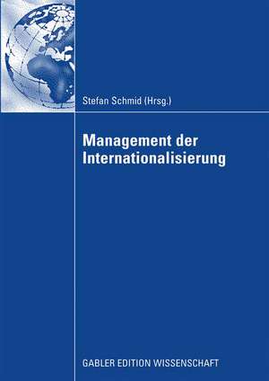 Management der Internationalisierung: Festschrift für Prof. Dr. Michael Kutschker de Stefan Schmid