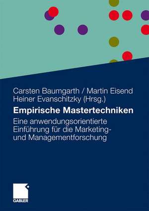 Empirische Mastertechniken: Eine anwendungsorientierte Einführung für die Marketing- und Managementforschung de Carsten Baumgarth