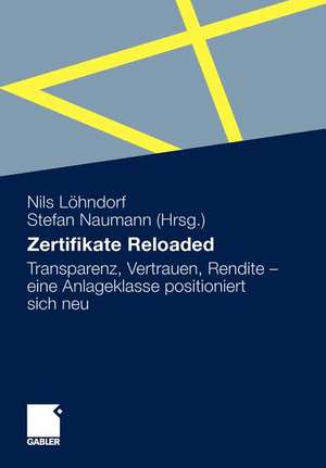 Zertifikate Reloaded: Transparenz, Vertrauen, Rendite - eine Anlageklasse positioniert sich neu de Nils Löhndorf