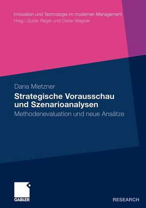 Strategische Vorausschau und Szenarioanalysen: Methodenevaluation und neue Ansätze de Dana Mietzner