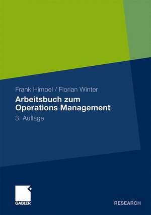 Arbeitsbuch zum Operations Management: 3., überarbeitete und erweiterte Auflage de Frank Himpel