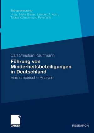 Führung von Minderheitsbeteiligungen in Deutschland: Eine empirische Analyse de Carl Christian Kauffmann