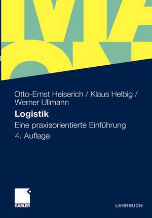 Logistik: Eine praxisorientierte Einführung de Otto-Ernst Heiserich