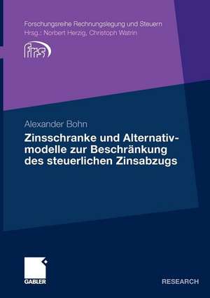 Zinsschranke und Alternativmodelle zur Beschränkung des steuerlichen Zinsabzugs de Alexander Bohn