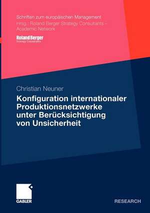 Konfiguration internationaler Produktionsnetzwerke unter Berücksichtigung von Unsicherheit de Christian Neuner