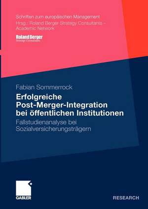 Erfolgreiche Post-Merger-Integration bei öffentlichen Institutionen: Fallstudienanalyse bei Sozialversicherungsträgern de Fabian Sommerrock