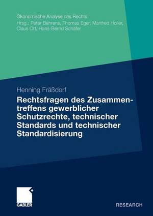 Rechtsfragen des Zusammentreffens gewerblicher Schutzrechte, technischer Standards und technischer Standardisierung de Henning Fräßdorf