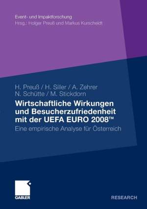 Wirtschaftliche Wirkungen und Besucherzufriedenheit mit der UEFA EURO 2008TM: Eine empirische Analyse für Österreich de Holger Preuß