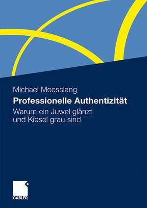 Professionelle Authentizität: Warum ein Juwel glänzt und Kiesel grau sind de Michael Moesslang