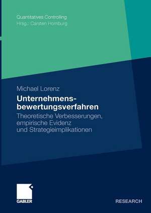 Unternehmensbewertungsverfahren: Theoretische Verbesserungen, empirische Evidenz und Strategieimplikationen de Michael Lorenz