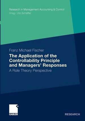 The Application of the Controllability Principle and Managers’ Responses: A Role Theory Perspective de Franz Michael Fischer