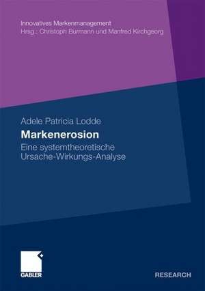 Markenerosion: Eine systemtheoretische Ursache-Wirkungs-Analyse de Adele Patricia Lodde