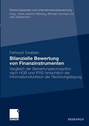 Bilanzielle Bewertung von Finanzinstrumenten: Vergleich der Bewertungskonzeption nach HGB und IFRS hinsichtlich der Informationsfunktion der Rechnungslegung de Farhood Torabian