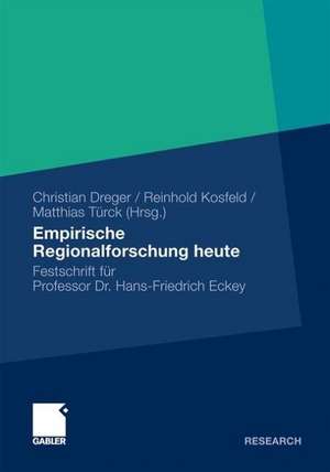 Empirische Regionalforschung heute: Festschrift für Professor Hans-Friedrich Eckey de Christian Dreger