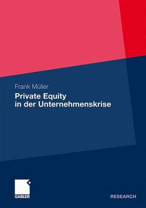 Private Equity in der Unternehmenskrise de Frank Müller