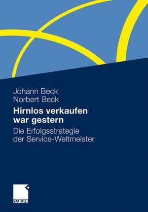 Hirnlos verkaufen war gestern: Die Erfolgsstrategie der Service-Weltmeister de Johann Beck