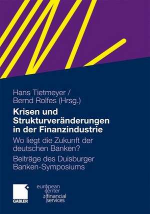 Krisen und Strukturveränderungen in der Finanzindustrie: Wo liegt die Zukunft der deutschen Banken? de Hans Tietmeyer