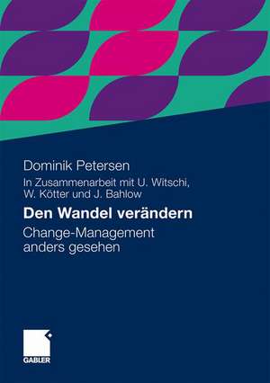 Den Wandel verändern: Change-Management anders gesehen de Dominik Petersen