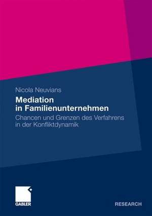 Mediation in Familienunternehmen: Chancen und Grenzen des Verfahrens in der Konfliktdynamik de Nicola Neuvians