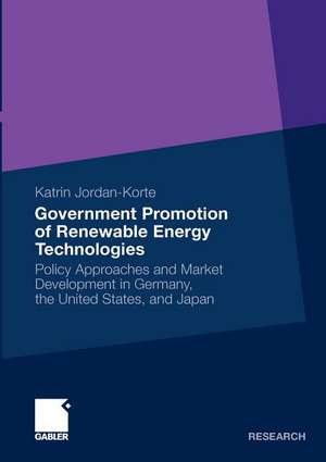 Government Promotion of Renewable Energy Technologies: Policy Approaches and Market Development in Germany, the United States, and Japan de Katrin Jordan-Korte