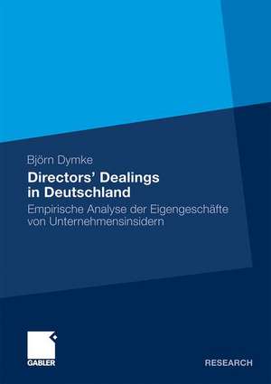 Directors’ Dealings in Deutschland: Empirische Analyse der Eigengeschäfte von Unternehmensinsidern de Björn M. Dymke