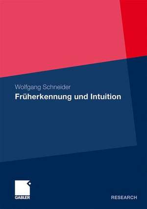 Früherkennung und Intuition de Wolfgang Schneider