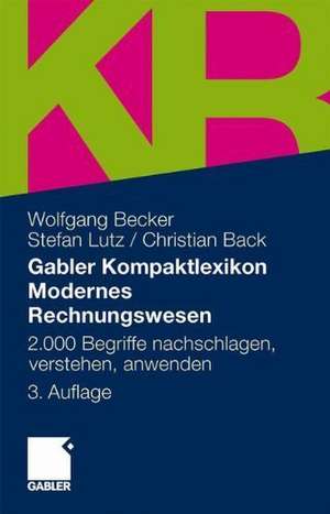 Gabler Kompaktlexikon Modernes Rechnungswesen: 2.000 Begriffe nachschlagen, verstehen, anwenden de Wolfgang Becker