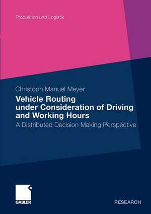 Vehicle Routing under Consideration of Driving and Working Hours: A Distributed Decision Making Perspective de Manuel Meyer