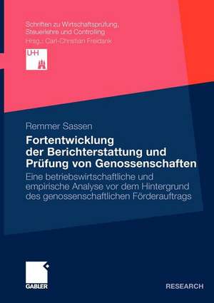 Fortentwicklung der Berichterstattung und Prüfung von Genossenschaften: Eine betriebswirtschaftliche und empirische Analyse vor dem Hintergrund des genossenschaftlichen Förderauftrags de Remmer Sassen