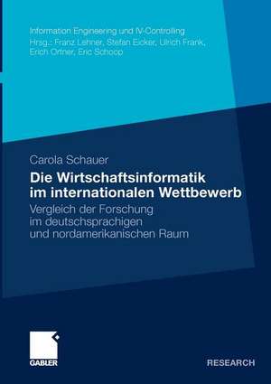 Die Wirtschaftsinformatik im internationalen Wettbewerb: Vergleich der Forschung im deutschsprachigen und nordamerikanischen Raum de Carola Schauer