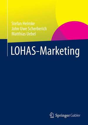 LOHAS-Marketing: Strategie – Instrumente – Praxisbeispiele de Stefan Helmke