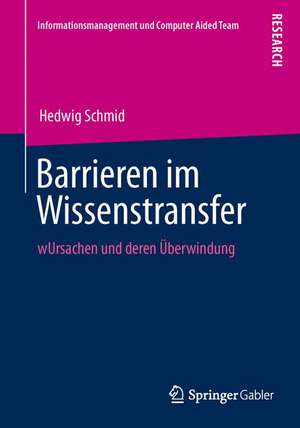 Barrieren im Wissenstransfer: Ursachen und deren Überwindung de Hedwig Schmid