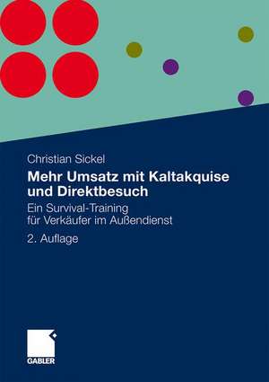 Mehr Umsatz mit Kaltakquise und Direktbesuch: Ein Survival-Training für Verkäufer im Außendienst de Christian Sickel