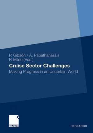 Cruise Sector Challenges: Making Progress in an Uncertain World de Philip Gibson