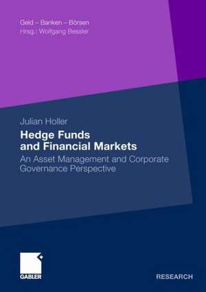 Hedge Funds and Financial Markets: An Asset Management and Corporate Governance Perspective de Julian Holler