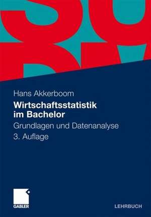 Wirtschaftsstatistik im Bachelor: Grundlagen und Datenanalyse de Hans Akkerboom