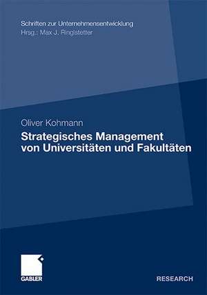 Strategisches Management von Universitäten und Fakultäten de Oliver Kohmann