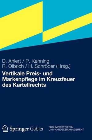 Vertikale Preis- und Markenpflege im Kreuzfeuer des Kartellrechts de Dieter Ahlert