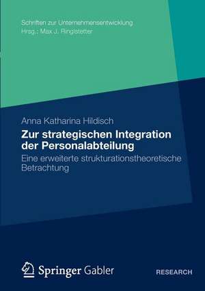 Zur strategischen Integration der Personalabteilung: Eine erweiterte strukturationstheoretische Betrachtung de Anna Katharina Hildisch