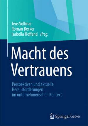 Macht des Vertrauens: Perspektiven und aktuelle Herausforderungen im unternehmerischen Kontext de Jens Vollmar