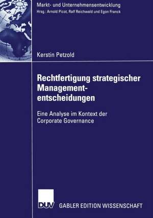 Rechtfertigung strategischer Managemententscheidungen: Eine Analyse im Kontext der Corporate Governance de Kerstin Petzold