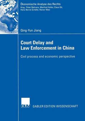 Court Delay and Law Enforcement in China: Civil process and economic perspective de Qing-Yun Jiang