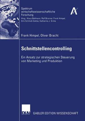 Schnittstellencontrolling: Ein Ansatz zur strategischen Steuerung von Marketing und Produktion de Frank Himpel