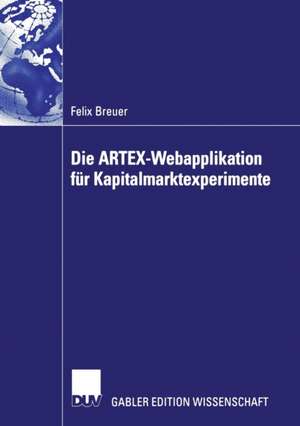 Die ARTEX-Webapplikation für Kapitalmarktexperimente de Felix Breuer