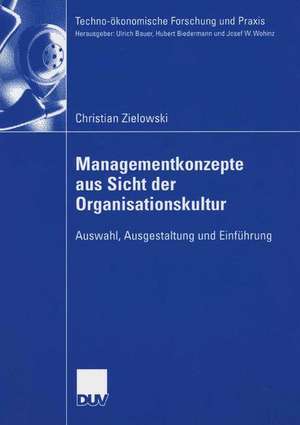 Managementkonzepte aus Sicht der Organisationskultur: Auswahl, Ausgestaltung und Einführung de Christian Zielowski