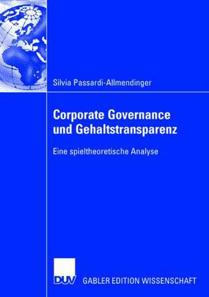 Corporate Governance und Gehaltstransparenz: Eine spieltheoretische Analyse de Silvia Passardi-Allmendinger