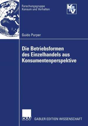 Die Betriebsformen des Einzelhandels aus Konsumentenperspektive de Guido Purper