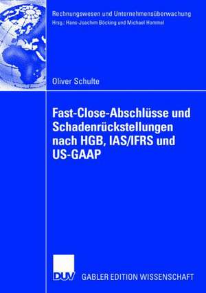 Fast Close-Abschlüsse und Schadenrückstellungen nach HGB, IAS/IFRS und US-GAAP de Oliver Schulte