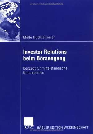 Investor Relations beim Börsengang: Konzept für mittelständische Unternehmen de Malte Huchzermeier